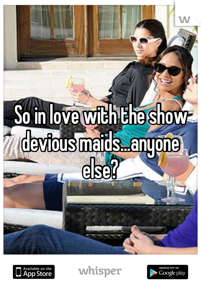 So in love with the show devious maids...anyone else?