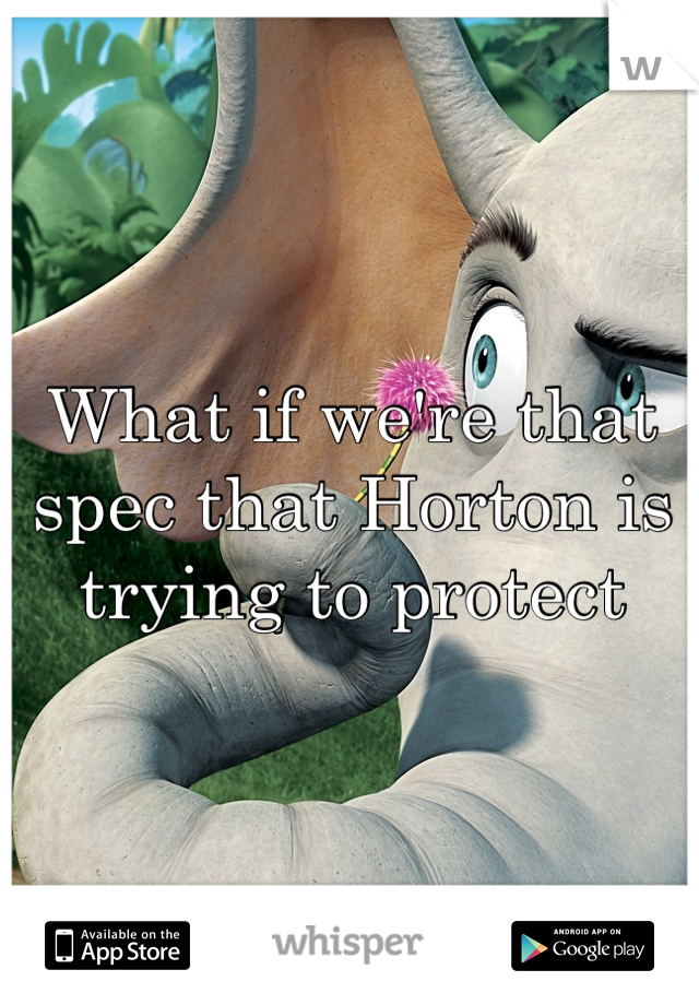 What if we're that spec that Horton is trying to protect