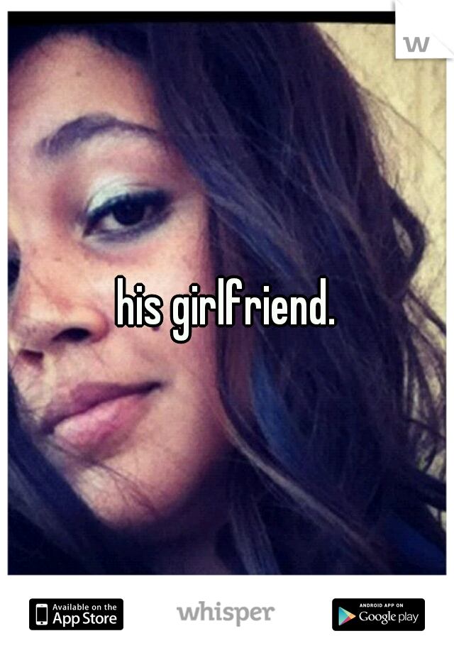 his girlfriend.