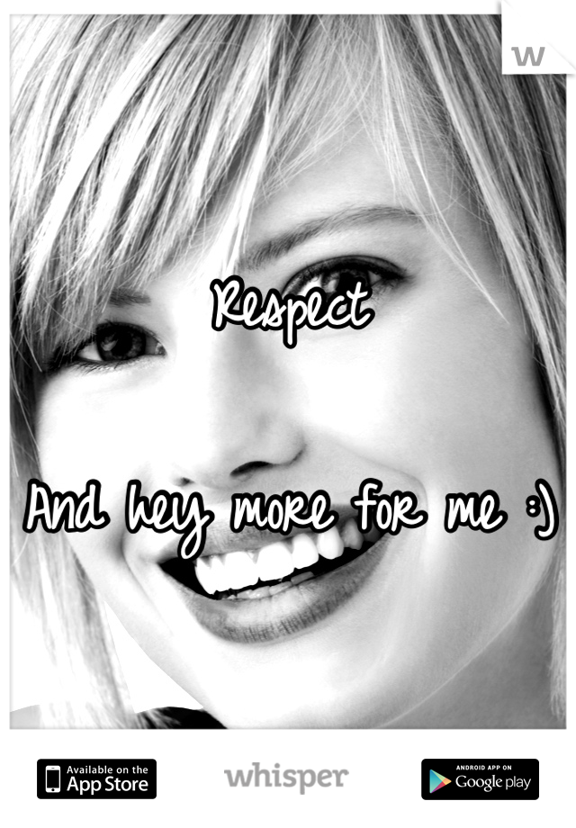 Respect 

And hey more for me :)