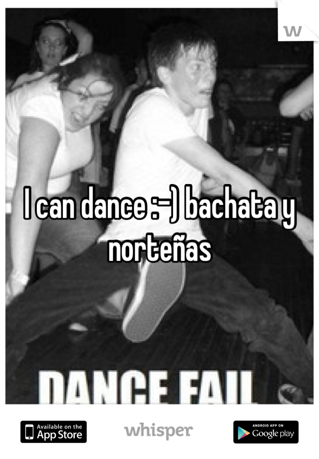 I can dance :-) bachata y norteñas