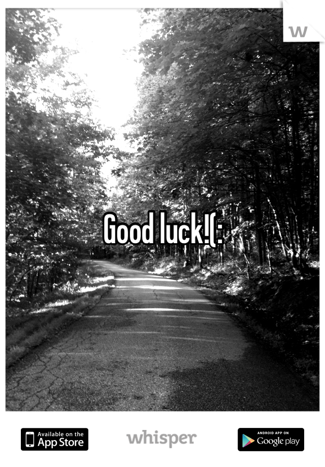 Good luck!(: