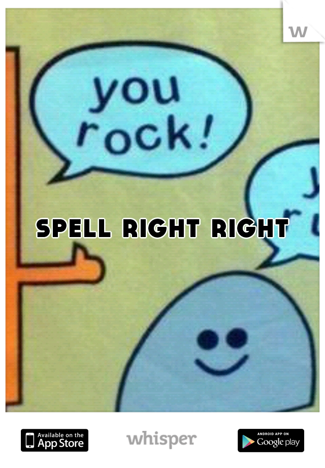 spell right right