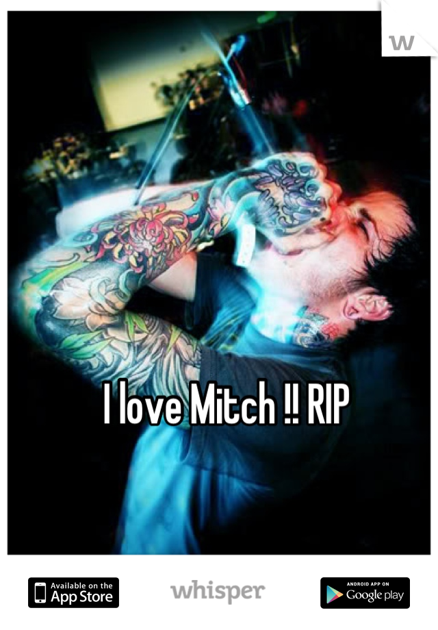 I love Mitch !! RIP 