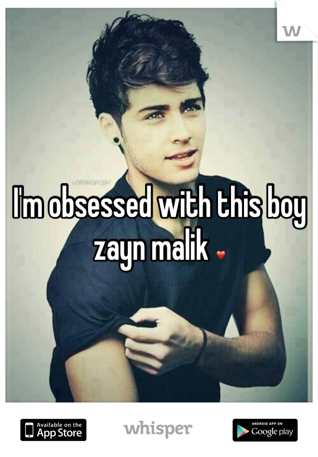 I'm obsessed with this boy zayn malik ❤