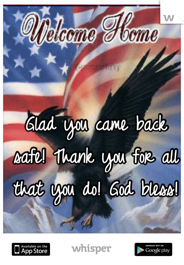 Glad you came back safe! Thank you for all that you do! God bless!