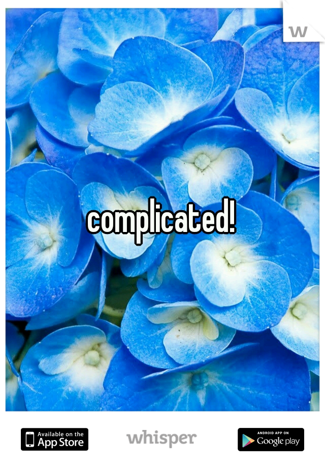 complicated!