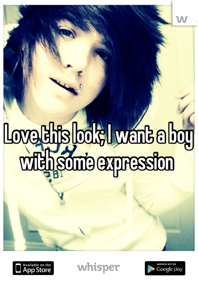 Love this look; I want a boy with some expression 