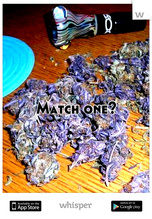 Match one?