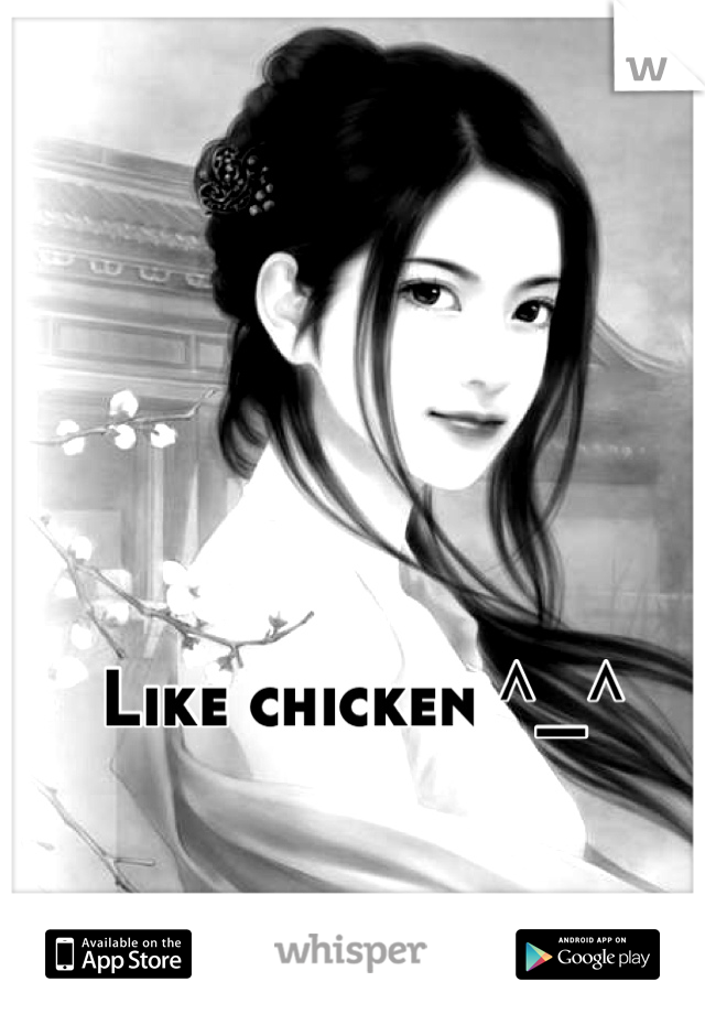 Like chicken ^_^