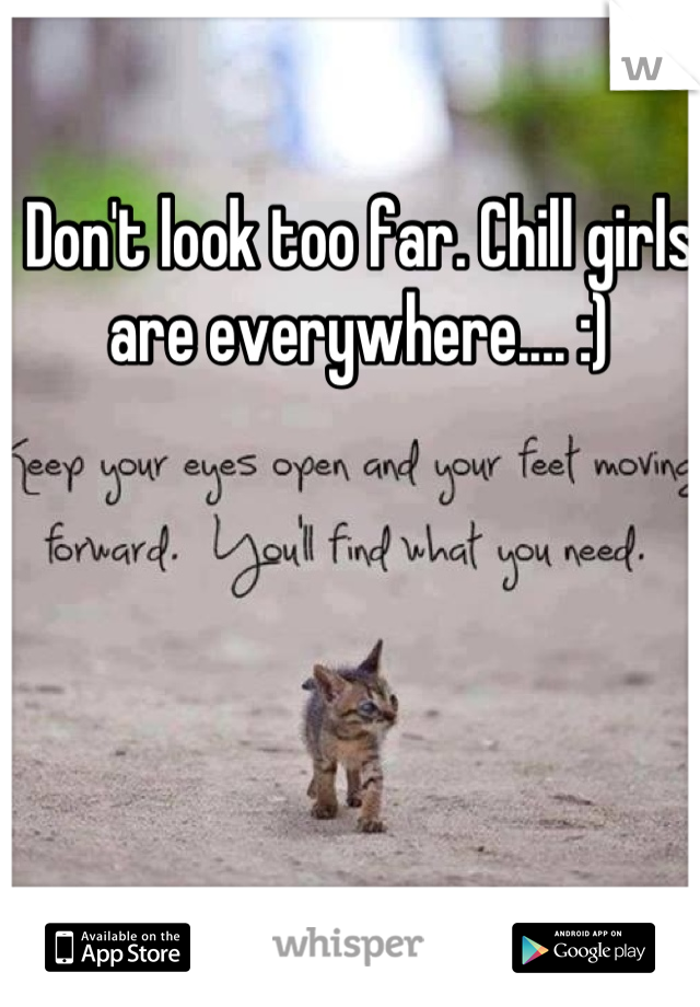 Don't look too far. Chill girls are everywhere.... :)