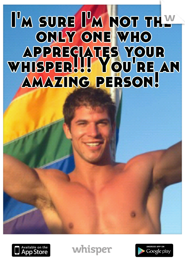 I'm sure I'm not the only one who appreciates your whisper!!! You're an amazing person! 