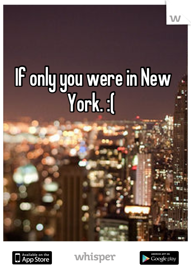 If only you were in New York. :( 