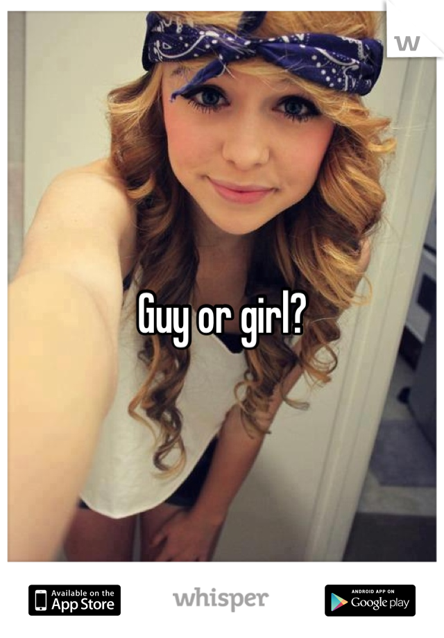 Guy or girl?