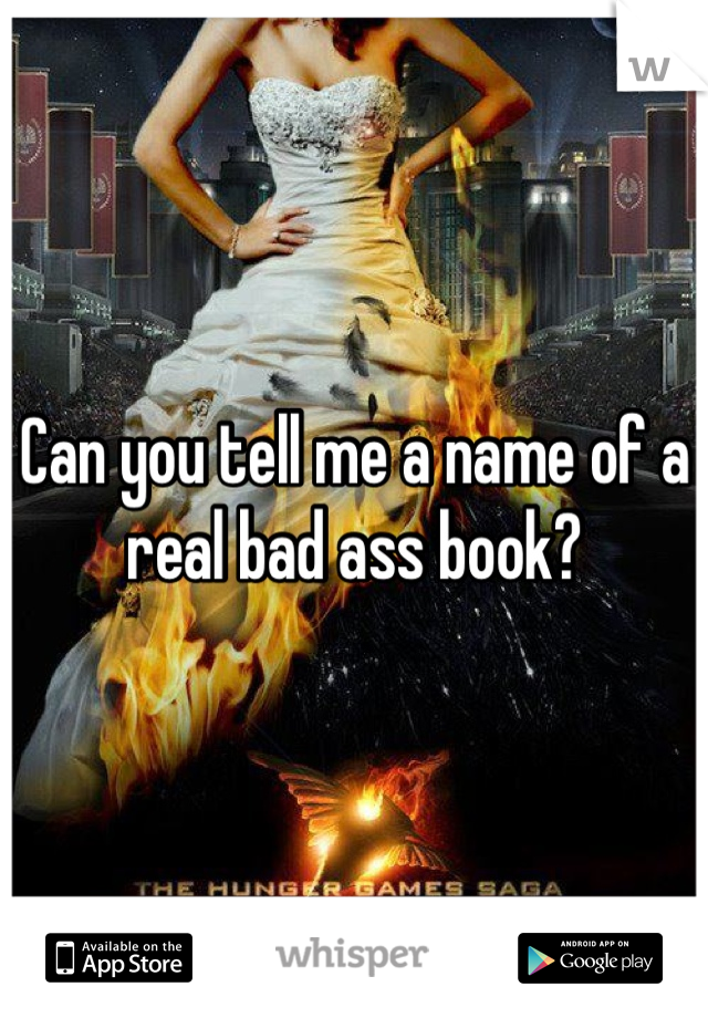 Can you tell me a name of a real bad ass book?