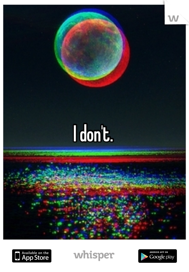 I don't. 