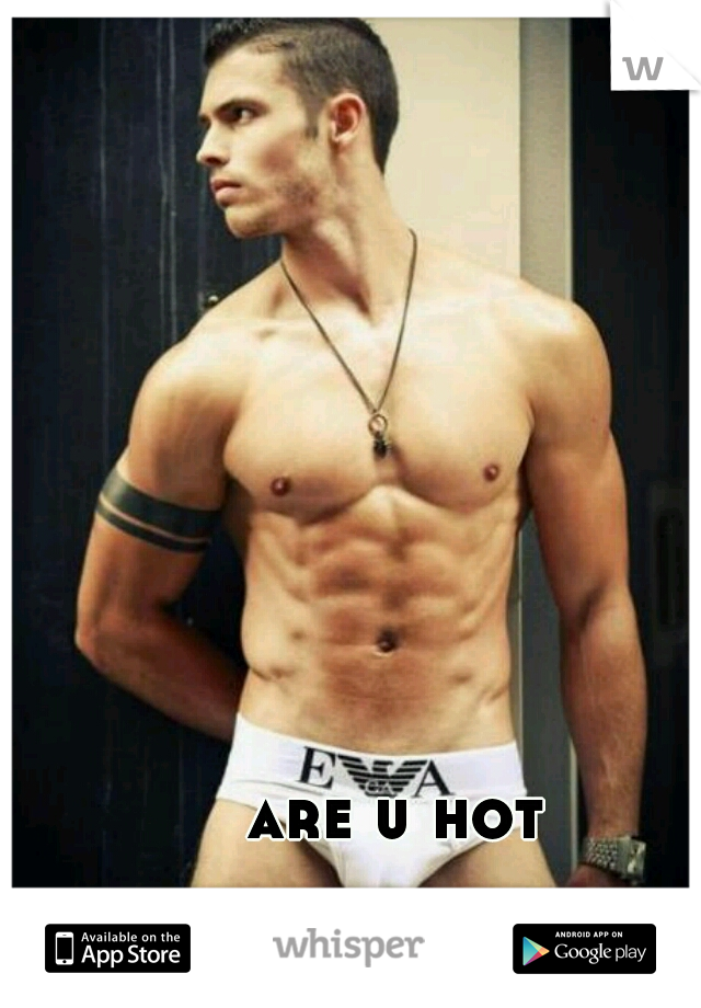 are u hot