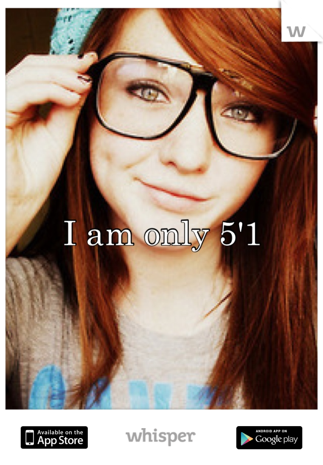 I am only 5'1