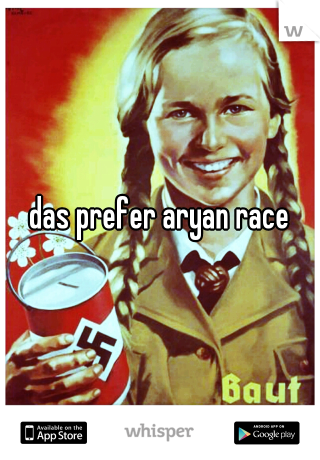 das prefer aryan race