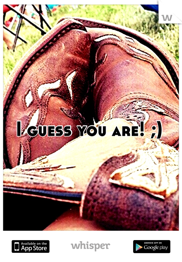 I guess you are! ;) 
