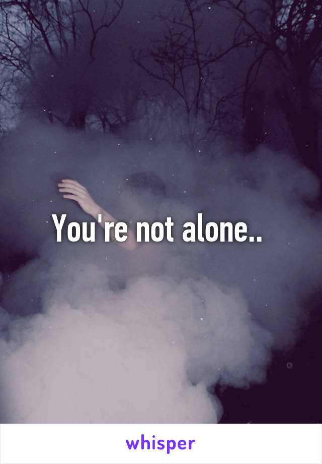 You're not alone.. 