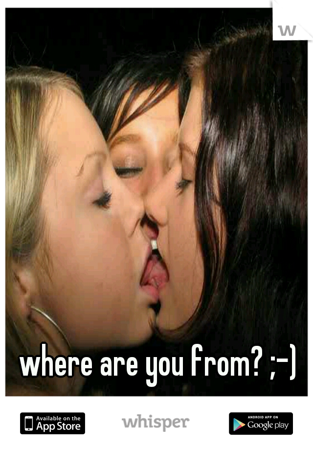 where are you from? ;-)