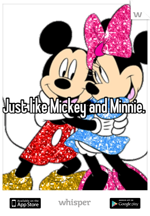 Just like Mickey and Minnie. 