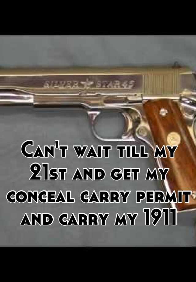 Can't wait till my 21st and get my conceal carry permit and carry my 1911