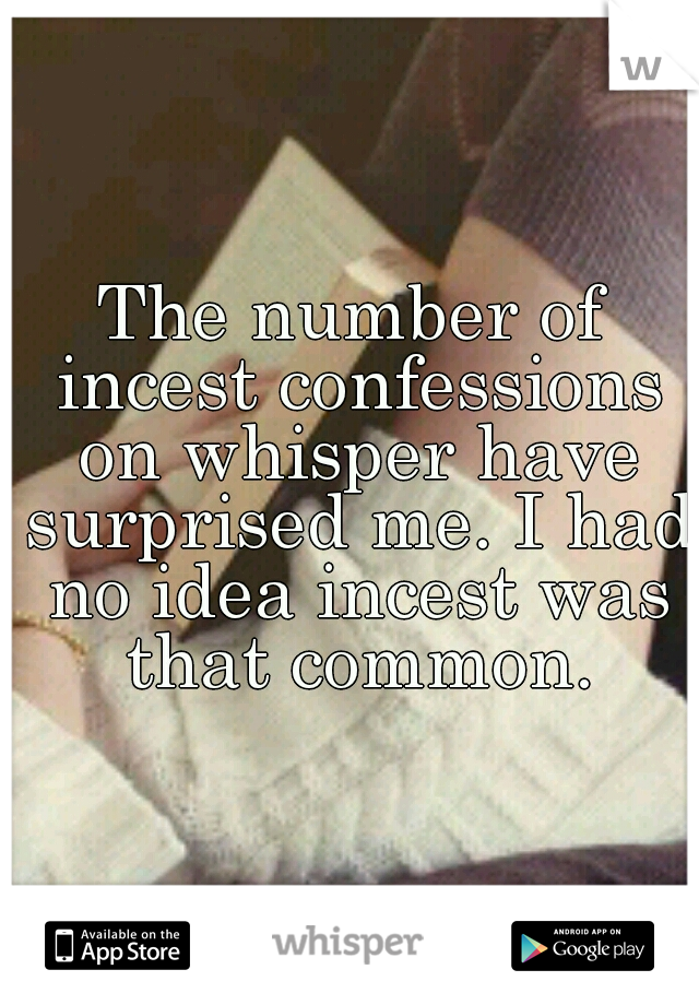 The Number Of Incest Confessions On Whisper Have Surprised Me I Had No Idea Incest Was That Common 5763