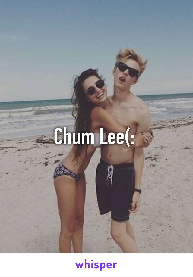 Chum Lee(: 