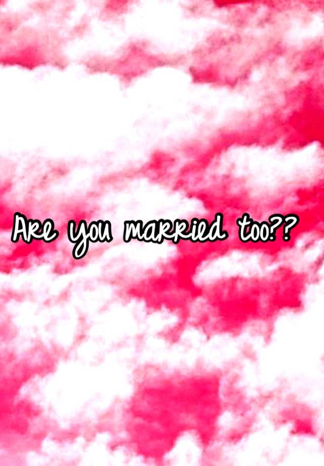 are-you-married-too