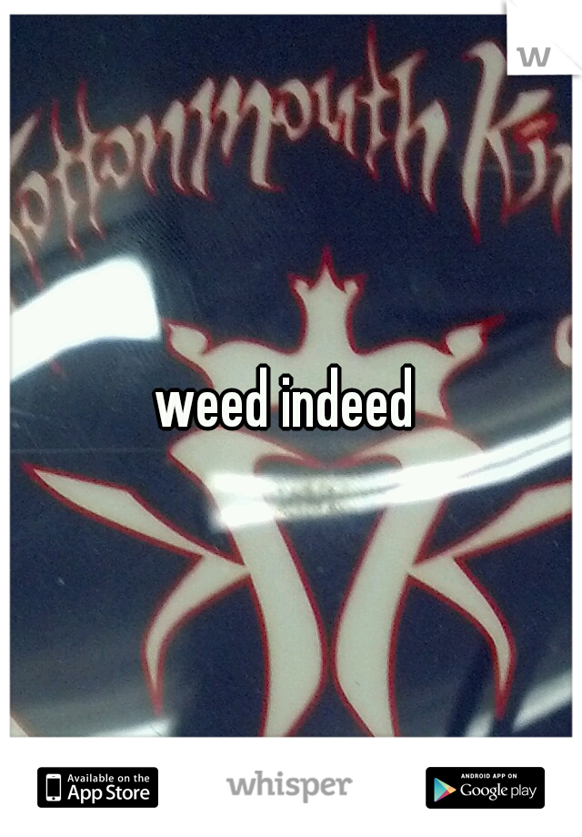 weed indeed 