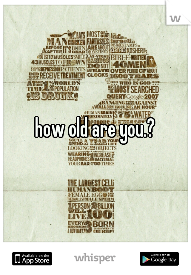 how old are you.?
