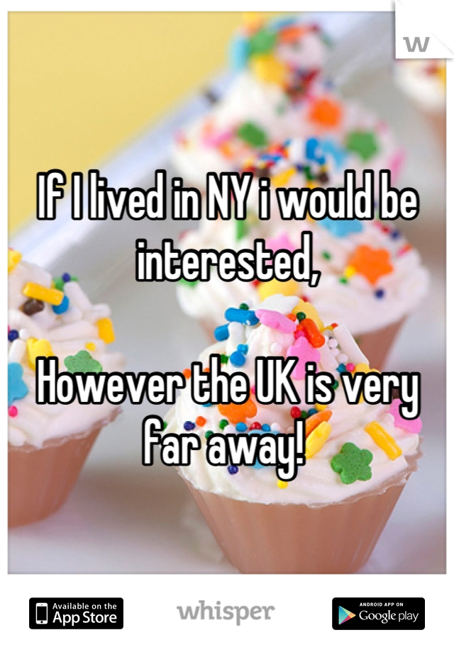 If I lived in NY i would be interested,

However the UK is very far away! 