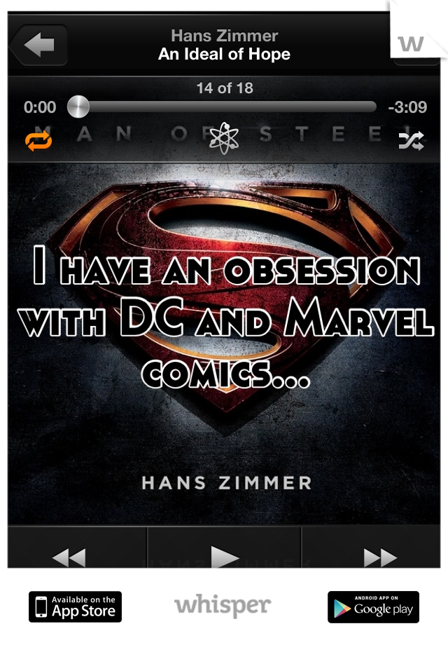 I have an obsession with DC and Marvel comics...