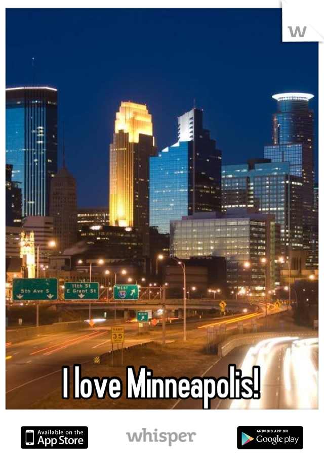 I love Minneapolis!
