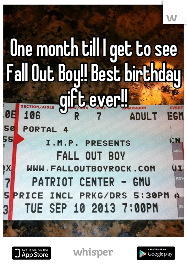 One month till I get to see Fall Out Boy!! Best birthday gift ever!!