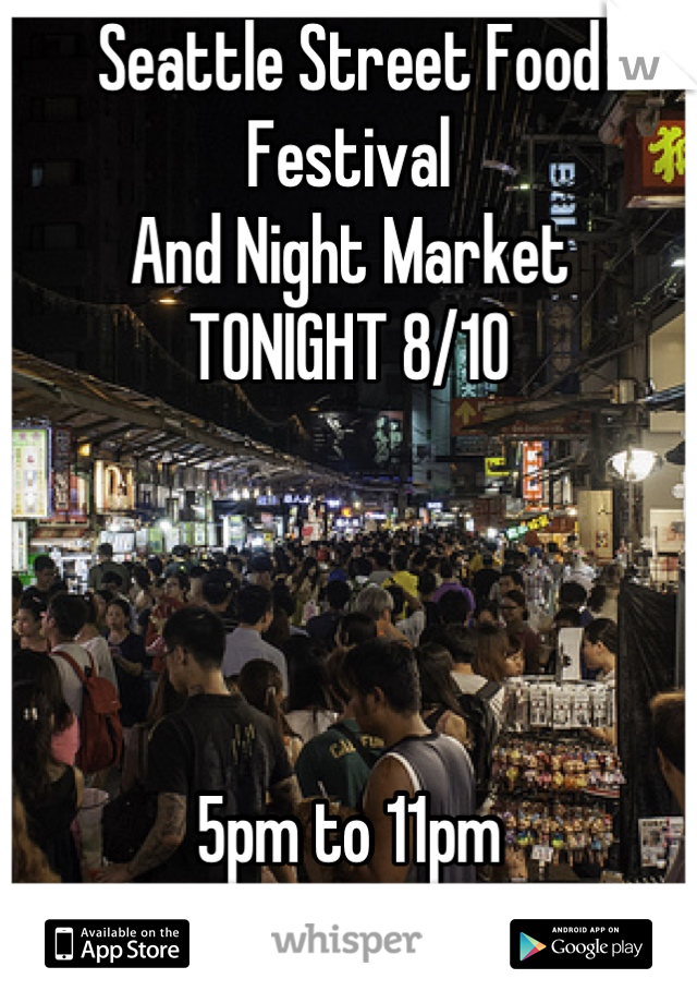 Seattle Street Food Festival
And Night Market
TONIGHT 8/10




5pm to 11pm
11th near Cal Anderson Park
Be there!