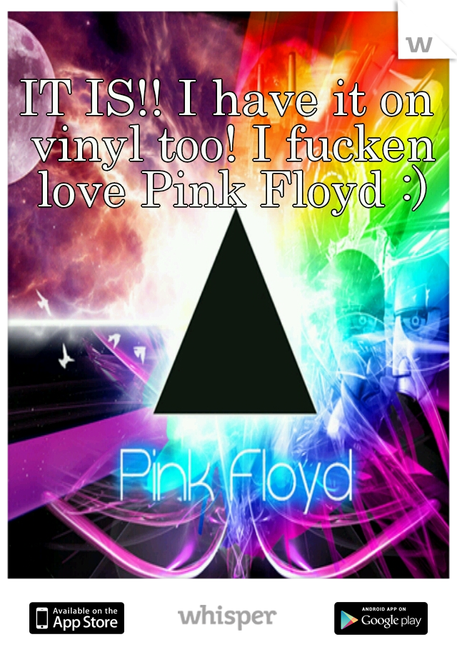 IT IS!! I have it on vinyl too! I fucken love Pink Floyd :)