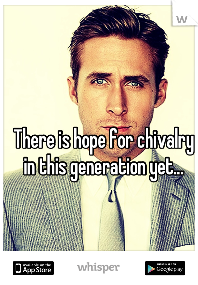 There is hope for chivalry in this generation yet...