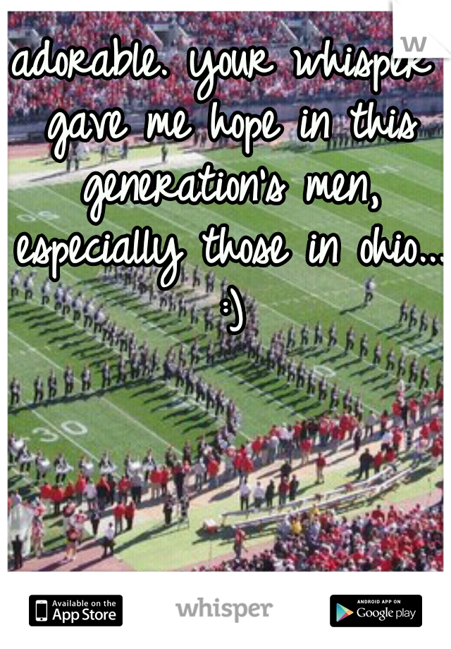 adorable. your whisper gave me hope in this generation's men, especially those in ohio... :)