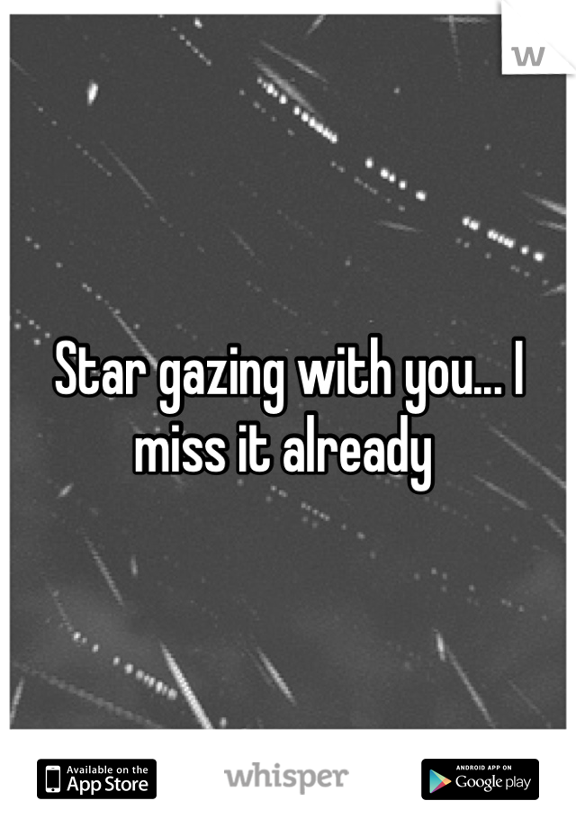 Star gazing with you... I miss it already 