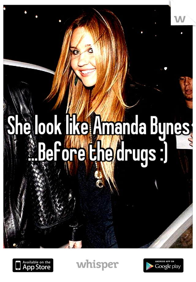 She look like Amanda Bynes
...Before the drugs :)