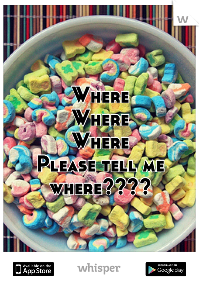 Where
Where
Where 
Please tell me where????