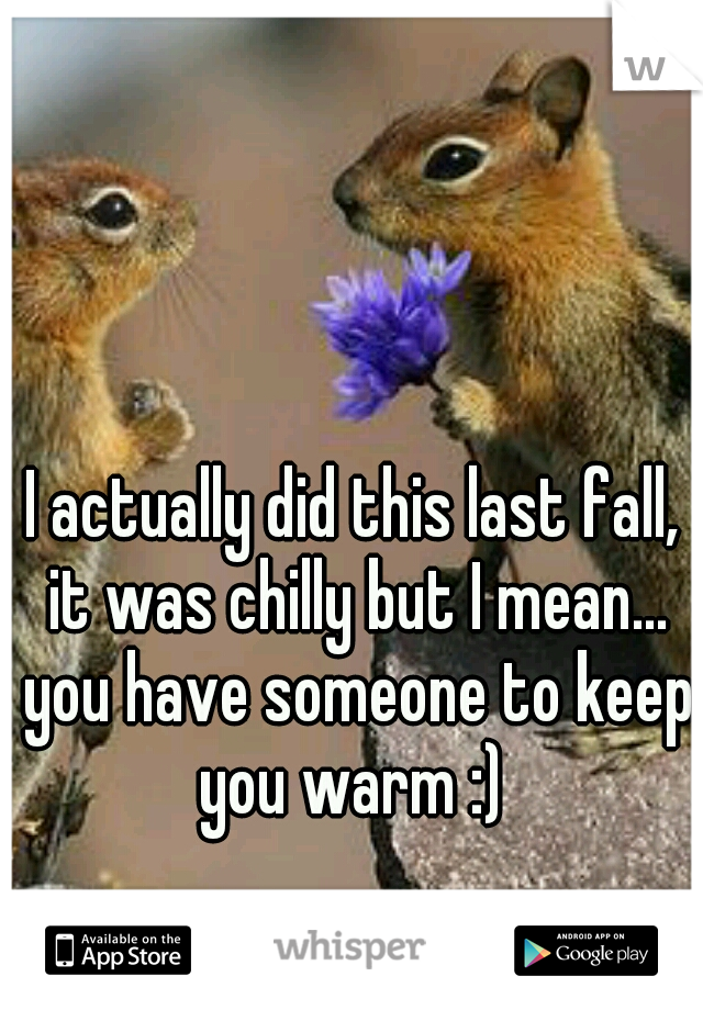 I actually did this last fall, it was chilly but I mean... you have someone to keep you warm :) 