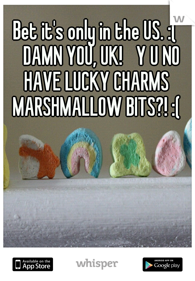 Bet it's only in the US. :( 
DAMN YOU, UK! 
Y U NO HAVE LUCKY CHARMS MARSHMALLOW BITS?! :(