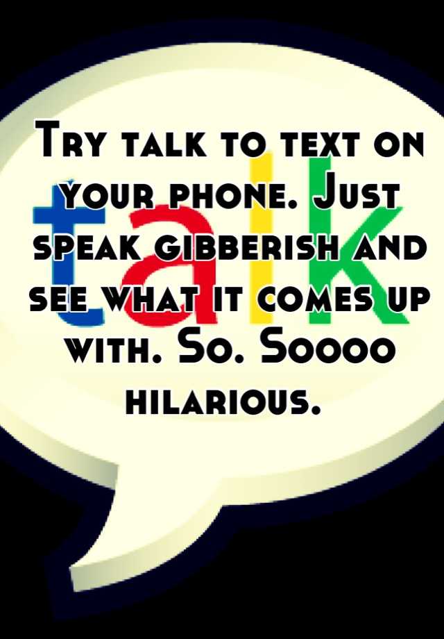 try-talk-to-text-on-your-phone-just-speak-gibberish-and-see-what-it