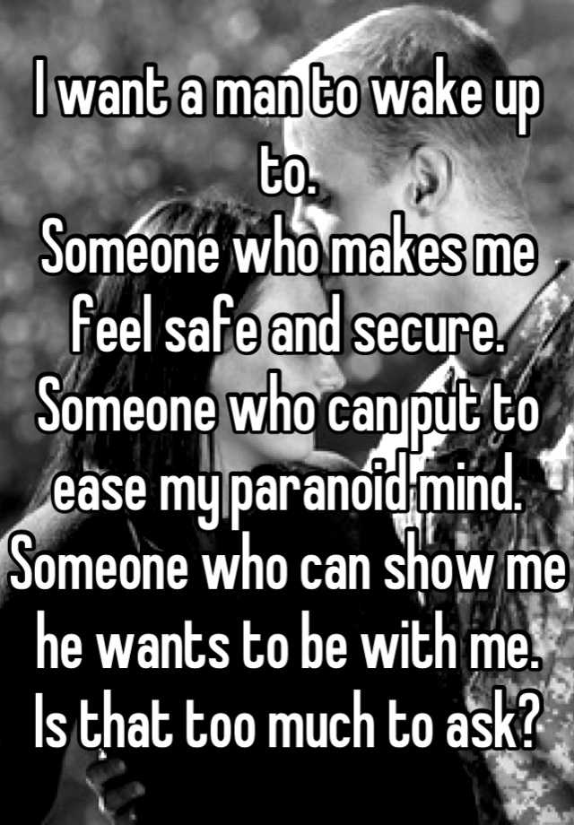 i-want-a-man-to-wake-up-to-someone-who-makes-me-feel-safe-and-secure