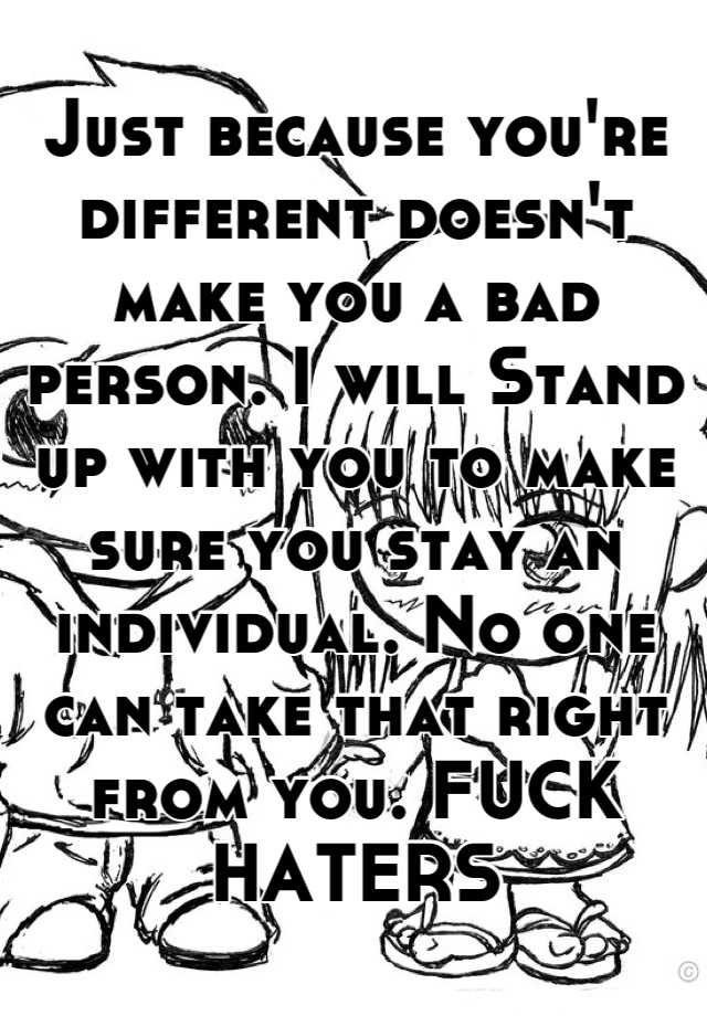 just-because-you-re-different-doesn-t-make-you-a-bad-person-i-will