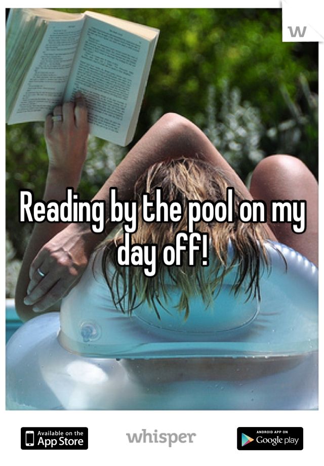 Reading by the pool on my day off!